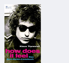 © Rowohlt Buchcover "How does it felel - Das Bob-Dylan-Lesebuch"