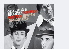 © Essay Recordings Cover: Oz Almog und Shantel: Kosher Nostra. Jewish Gangsters Greatest Hits