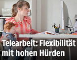 Frau mit Kind beim Teleworking