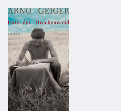 © Carl Hanser Verlag GmbH & Co. KG Buchcover von Arno Geigers "Unter der Drachenwand"